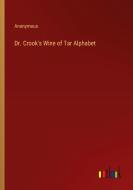 Dr. Crook's Wine of Tar Alphabet di Anonymous edito da Outlook Verlag