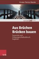 Aus Brüchen Brücken bauen di Kirsten Patricia Häusler edito da Vandenhoeck + Ruprecht