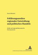 Erklärungsansätze regionaler Entwicklung und politisches Handeln di Ernst Mönnich edito da Lang, Peter GmbH