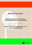 Berufsentwicklung für die Branche der Windenergienutzung in Deutschland di Michael Germann edito da Lang, Peter GmbH