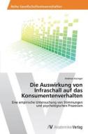 Die Auswirkung von Infraschall auf das Konsumentenverhalten di Andreas Inzinger edito da AV Akademikerverlag