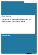 Die Deutsche Antipodenkolonie und die vormärzliche Kolonialdiskussion di Malte Sachsse edito da GRIN Publishing
