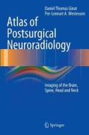 Atlas Of Postsurgical Neuroradiology di Daniel Thomas Ginat, Per-Lennart A. Westesson edito da Springer-verlag Berlin And Heidelberg Gmbh & Co. Kg