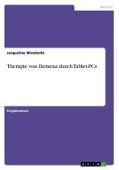 Therapie von Demenz durch Tablet-PCs di Jacqueline Wienholtz edito da GRIN Publishing