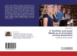 E- Portfolio and Social Maida as an innovative writing Assessment di Maliheh Babaee edito da LAP Lambert Academic Publishing