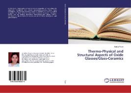 Thermo-Physical and Structural Aspects of Oxide Glasses/Glass-Ceramics di Babita Tiwari edito da LAP Lambert Academic Publishing