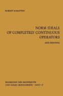 Norm Ideals of Completely Continuous Operators di Robert Schatten edito da Springer Berlin Heidelberg