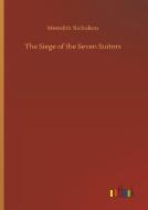 The Siege of the Seven Suitors di Meredith Nicholson edito da Outlook Verlag