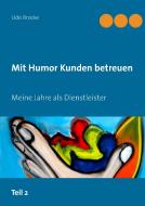 Mit Humor Kunden betreuen di Udo Brocke edito da Books on Demand
