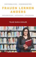 Frauen lernen anders di Telse Maria Kähler edito da Books on Demand