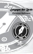 Entgegen der Zeit di Christian Hofmann edito da Books on Demand