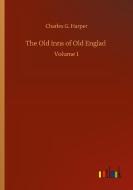 The Old Inns of Old Englad di Charles G. Harper edito da Outlook Verlag