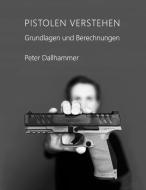 Pistolen verstehen di Peter Dallhammer edito da Books on Demand