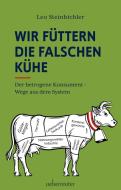Wir füttern die falschen Kühe di Leo Steinbichler edito da Ueberreuter, Carl Verlag