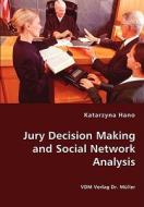 Jury Decision Making And Social Network Analysis di Katarzyna Hano edito da Vdm Verlag Dr. Mueller E.k.