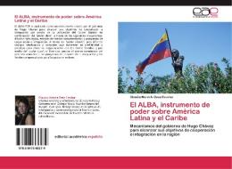El ALBA, instrumento de poder sobre América Latina y el Caribe di Claudia Marcela Daza Escobar edito da EAE