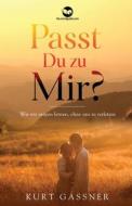 Passt Du Zu Mir? di Gassner Kurt Gassner edito da Kurt Gassner