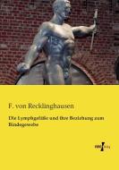 Die Lymphgefäße und ihre Beziehung zum Bindegewebe di F. von Recklinghausen edito da Vero Verlag