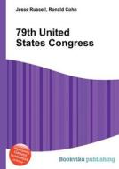 79th United States Congress di Jesse Russell, Ronald Cohn edito da Book On Demand Ltd.