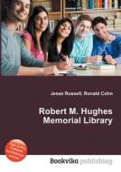 Robert M. Hughes Memorial Library edito da Book On Demand Ltd.