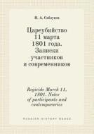 Regicide March 11, 1801. Notes Of Participants And Contemporaries di N a Sablukov edito da Book On Demand Ltd.