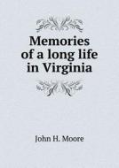 Memories Of A Long Life In Virginia di Prof John H Moore edito da Book On Demand Ltd.