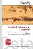 Rhythmic Movement Disorder di Lambert M. Surhone, Miriam T. Timpledon, Susan F. Marseken edito da Betascript Publishing