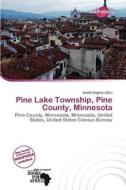 Pine Lake Township, Pine County, Minnesota edito da Duct Publishing