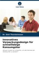 Innovatives Verpackungsdesign Fur Schnelllebige Konsumguter di Thorsteinsson Dr. Gisli Thorsteinsson edito da KS OmniScriptum Publishing