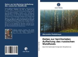 Daten zur territorialen Aufteilung des russischen Waldfonds di Alexandra Podolskaya edito da Verlag Unser Wissen