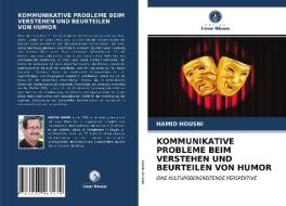 KOMMUNIKATIVE PROBLEME BEIM VERSTEHEN UND BEURTEILEN VON HUMOR di Hamid Housni edito da Verlag Unser Wissen