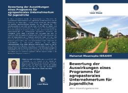 Bewertung der Auswirkungen eines Programms für agropastorales Unternehmertum für Jugendliche di Mahamat Moustapha Ibrahim edito da Verlag Unser Wissen