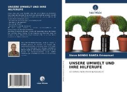 UNSERE UMWELT UND IHRE HILFERUFE di Steve Bondo Banza Emmanuel edito da Verlag Unser Wissen