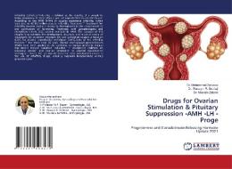Drugs for Ovarian Stimulation & Pituitary Suppression -AMH -LH - Proge di Mohammed Zarqaoui, Wassym R. Senhaji, Mustafa Zakaria edito da LAP LAMBERT Academic Publishing