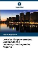 Lokales Empowerment und ländliche Lebensgrundlagen in Nigeria di Festus Nkpoyen edito da Verlag Unser Wissen