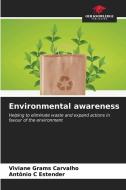 Environmental awareness di Viviane Grams Carvalho, Antônio C Estender edito da Our Knowledge Publishing