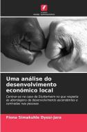 Uma análise do desenvolvimento económico local di Fiona Simakuhle Dyosi-Jara edito da EDICOES NOSSO CONHECIMENTO