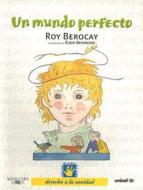Un Mundo Perfecto = Perfect World di Roy Berocay edito da Santillana USA Publishing Company