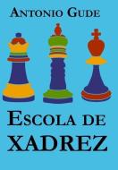 Escola de Xadrez di Antonio Gude edito da LIGHTNING SOURCE INC