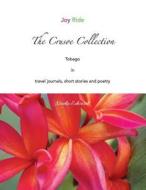 The Crusoe Collection: Tobago in Travel Journals, Short Stories and Poetry di Nneka Edwards edito da BIBLE PHONICS PLUS LTD