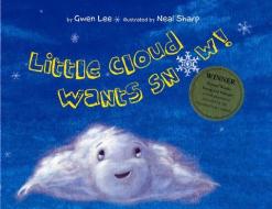 Little Cloud Wants Snow di Gwen Lee edito da MARSHALL CAVENDISH CORP