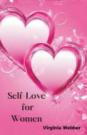 Self-Love for Women di Virginia Webber edito da Virginia Webber