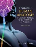 Regional Human Anatomy:  A Laboratory Workbook for Use With Models and Prosections di Frederick Edward Grine edito da McGraw-Hill Education - Europe