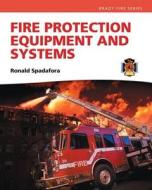 Fire Protection Equipment and Systems di Ronald R. Spadafora edito da Pearson Education (US)