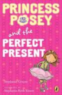 Princess Posey and the Perfect Present di Stephanie Greene edito da Penguin Putnam Inc