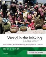 World In The Making di Bonnie G. Smith, Marc Van De Mieroop, Richard von Glahn, Kris Lane edito da Oxford University Press Inc