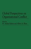 Global Perspectives on Organizational Conflict di Albert A. Blum, M. Afzalur Rahim edito da Praeger