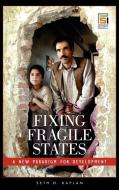 Fixing Fragile States di Seth Kaplan edito da Praeger Publishers