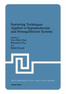 Scattering Techniques Applied to Supramolecular and Nonequilibrium Systems edito da SPRINGER NATURE