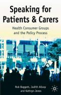 Speaking for Patients and Carers: Health Consumer Groups and the Policy Process di Rob Baggott, Judith Allsop, Kathryn Jones edito da SPRINGER NATURE